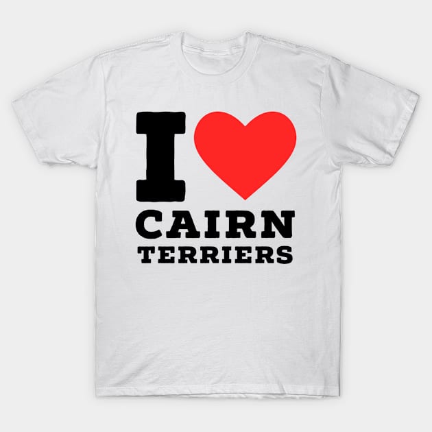 I love cairn terriers T-Shirt by richercollections